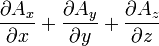 {\partial A_x \over \partial x} + {\partial A_y \over \partial y} + {\partial A_z \over \partial z}