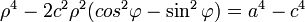 \textstyle\rho^4-2c^2\rho^2(cos^2\varphi-\sin^2\varphi)=a^4-c^4