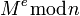 M^e \bmod n \,