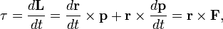 \tau = \frac{d\mathbf{L}}{dt} = \frac{d\mathbf{r}}{dt} \times \mathbf{p} + \mathbf{r} \times \frac{d\mathbf{p}}{dt} = \mathbf{r} \times \mathbf{F}, 