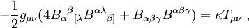 - \frac12g_{\mu\nu} (4 {{B_{\alpha}}^{\beta}}_{[\lambda} {B^{\alpha\lambda}}_{\beta]} + B_{\alpha\beta\gamma}B^{\alpha\beta\gamma})=\kappa T_{\mu\nu}\; ,