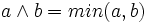 a \land b = min(a, b)