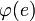 \varphi(e)