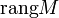 \operatorname{rang}M
