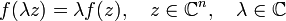 f(\lambda z)=\lambda f(z),\quad z\in\C^n, \quad\lambda\in\C