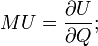 MU = \frac{\partial U}{\partial Q};