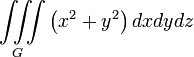 \iiint\limits_{G}{\left( {{x}^{2}}+{{y}^{2}} \right)dxdydz}