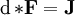 \mathrm{d}\, {*\textbf{F}} = \textbf{J}