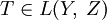 T\in L(Y,\;Z)
