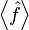\left\langle\hat{f}\right\rangle