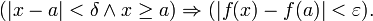 (|x-a| &amp;lt; \delta \wedge x\ge a) \Rightarrow (|f(x)-f(a)| &amp;lt; \varepsilon).