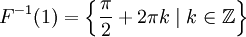 F^{-1}(1)=\left\{\frac{\pi}{2}+2\pi k\mid k\in\Z\right\}