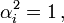  
\alpha_i^2 = 1\,,