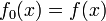 f_0(x)=f(x) \quad