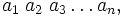 a_1\;a_2\;a_3 \ldots a_n,