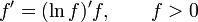 f' = (\ln f)'f, \qquad f &amp;gt; 0