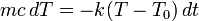 mc\,dT = -k(T-T_0)\,dt