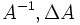 \,\! A^{-1}, \Delta A