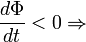 \frac {d\Phi}{dt}&amp;lt;0 \Rightarrow