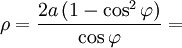 \rho=\frac{2a\left(1-\cos^2\varphi\right)}{\cos\varphi}=