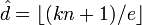 \hat{d}= \mathcal{b}(kn+1)/e \mathcal{c} \,