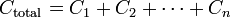C_\mathrm{total} = C_1 + C_2 + \cdots + C_n