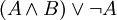 (A \and B) \or \neg A