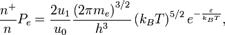 \frac{n^+}{n}P_e = \frac{2u_1}{u_0}\frac{\left(2 \pi m_e\right)^{3/2}}{h^3}\left(k_BT\right)^{5/2}e^{-\frac{\varepsilon}{k_BT}},