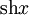 \operatorname{sh}x