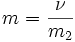 m=\frac{\nu}{m_2}