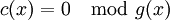 c(x) = 0\mod g(x)