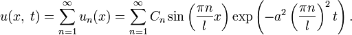 u(x,\;t)=\sum\limits_{n=1}^\infty u_n(x)=\sum\limits_{n=1}^\infty C_n\sin\left(\frac{\pi n}{l}x\right)\exp\left(-a^2\left(\frac{\pi n}{l}\right)^2 t\right).