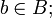 b\in B;