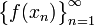 \bigl\{f(x_n)\bigr\}_{n=1}^{\infty}