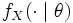 f_X(\cdot \mid \theta )