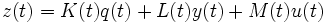 z(t)=K(t)q(t)+L(t)y(t)+M(t)u(t)\!