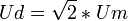 Ud=\sqrt 2*Um