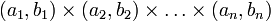 (a_1,b_1)\times(a_2,b_2)\times\dots\times(a_n,b_n)