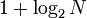 1 + \log_2N\!