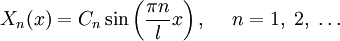  X_n(x)=C_n\sin\left(\frac{\pi n}{l}x\right),\;\quad n=1,\;2,\;\ldots