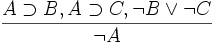 \frac{A \supset B, A \supset C, \neg B \lor \neg C}{\neg A}