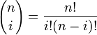 {n \choose i}=\frac{n!}{i!(n-i)!}