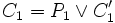 C_1 = P_1 \or C'_1