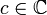 c\in\mathbb{C}