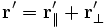 \mathbf{r'} = \mathbf{r'_\|} + \mathbf{r'_\perp}
