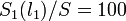 {S_{1}(l_{1})}/S = 100\,