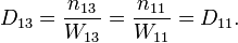 D_{13} = \frac{n_{13}}{W_{13}} = \frac{n_{11}}{W_{11}} = D_{11}. \