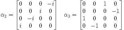 \alpha_2 = \begin{bmatrix} 0 &amp;amp; 0 &amp;amp; 0 &amp;amp; -i \\ 0 &amp;amp; 0 &amp;amp; i &amp;amp; 0 \\ 0 &amp;amp; -i&amp;amp; 0 &amp;amp; 0 \\ i &amp;amp; 0 &amp;amp; 0 &amp;amp; 0 \end{bmatrix} \quad \alpha_3 = \begin{bmatrix} 0 &amp;amp; 0 &amp;amp; 1 &amp;amp; 0 \\ 0 &amp;amp; 0 &amp;amp; 0 &amp;amp; -1 \\ 1 &amp;amp; 0 &amp;amp; 0 &amp;amp; 0 \\ 0 &amp;amp; -1 &amp;amp; 0 &amp;amp; 0 \end{bmatrix} 