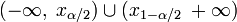 (-\infty,\;x_{\alpha/2})\cup(x_{1-\alpha/2}\;+\infty)