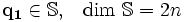 \mathbf{q_1} \in \mathbb{S}, ~~ \dim \,\mathbb{S} = 2 n
